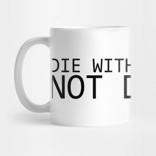 DIE WITH MEMORIES NOT DREAMS Mug